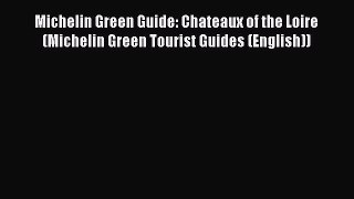 Read Michelin Green Guide: Chateaux of the Loire (Michelin Green Tourist Guides (English))