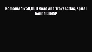Read Romania 1:250000 Road and Travel Atlas spiral bound DIMAP Ebook Free