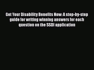PDF Get Your Disability Benefits Now: A step-by-step guide for writing winning answers for