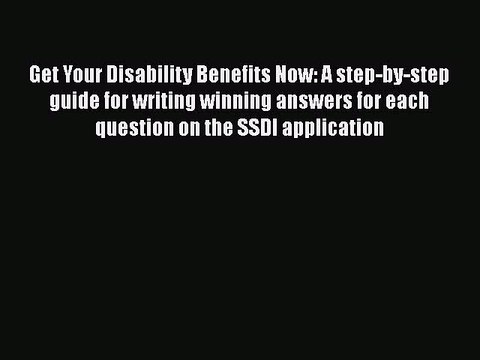 PDF Get Your Disability Benefits Now: A step-by-step guide for writing winning answers for