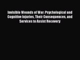 Download Invisible Wounds of War: Psychological and Cognitive Injuries Their Consequences and