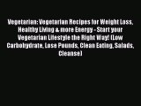 Read Vegetarian: Vegetarian Recipes for Weight Loss Healthy Living & more Energy - Start your