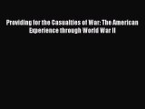 Download Providing for the Casualties of War: The American Experience through World War II