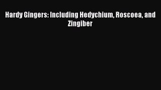 Read Hardy Gingers: Including Hedychium Roscoea and Zingiber Ebook Free