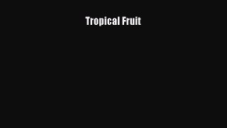 Read Tropical Fruit Ebook Free