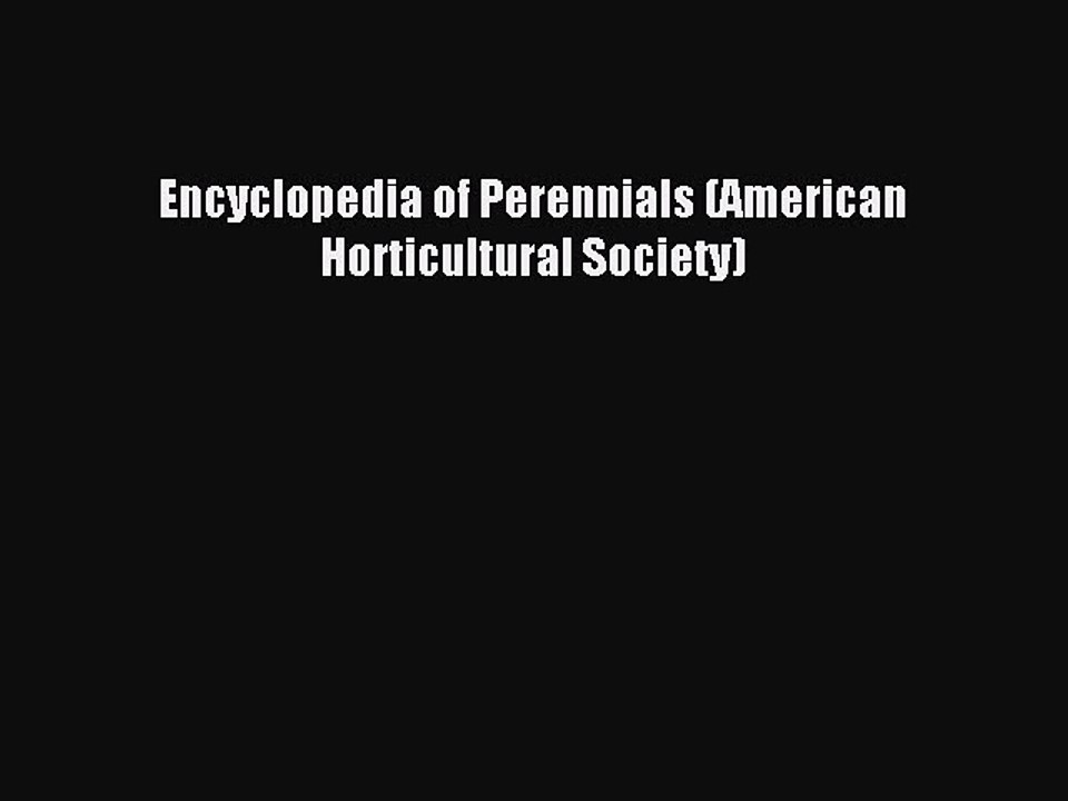 Read Encyclopedia of Perennials (American Horticultural Society) PDF Online