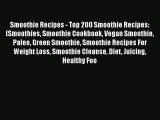 Read Smoothie Recipes - Top 200 Smoothie Recipes: (Smoothies Smoothie Cookbook Vegan Smoothie