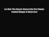 Download Ice Bird: The Classic Story of the First Single-handed Voyage to Antarctica PDF Free