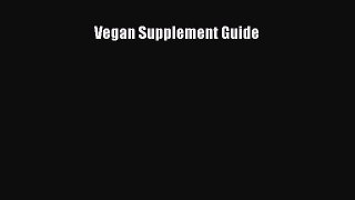 Read Vegan Supplement Guide Ebook