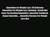 Read Smoothies for Weight Loss: 55 Delicious Smoothies For Weight Loss Detoxing  Health And