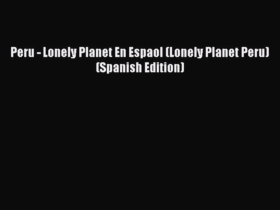 Read Peru - Lonely Planet En Espaol (Lonely Planet Peru) (Spanish Edition) PDF Free