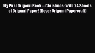 Read My First Origami Book -- Christmas: With 24 Sheets of Origami Paper! (Dover Origami Papercraft)