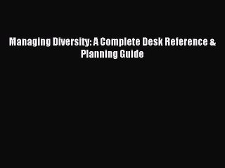 Read Managing Diversity: A Complete Desk Reference & Planning Guide Ebook Free