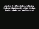 Read American Heart Association Low-Fat Low-Cholesterol Cookbook 4th edition: Delicious Recipes