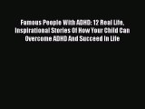 [PDF] Famous People With ADHD: 12 Real Life Inspirational Stories Of How Your Child Can Overcome