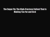 Read The Sugar Fix: The High-Fructose Fallout That Is Making You Fat and Sick Ebook