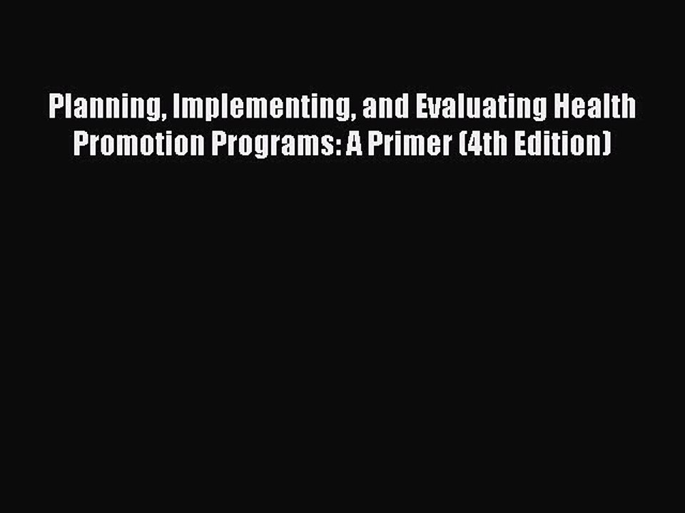 PDF Planning Implementing and Evaluating Health Promotion Programs: A Primer (4th Edition)