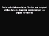 Read The Lean Belly Prescription: The fast and foolproof diet and weight-loss plan from America's