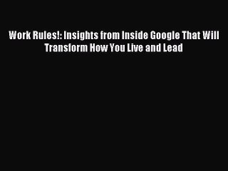 Read Work Rules!: Insights from Inside Google That Will Transform How You Live and Lead Ebook