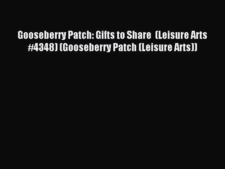 Read Gooseberry Patch: Gifts to Share  (Leisure Arts #4348) (Gooseberry Patch (Leisure Arts))