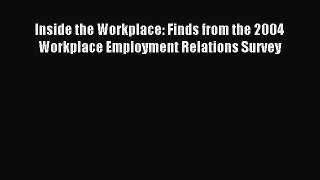 Read Inside the Workplace: Finds from the 2004 Workplace Employment Relations Survey Ebook