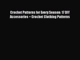 Read Crochet Patterns for Every Season: 17 DIY Accessories + Crochet Clothing Patterns Ebook