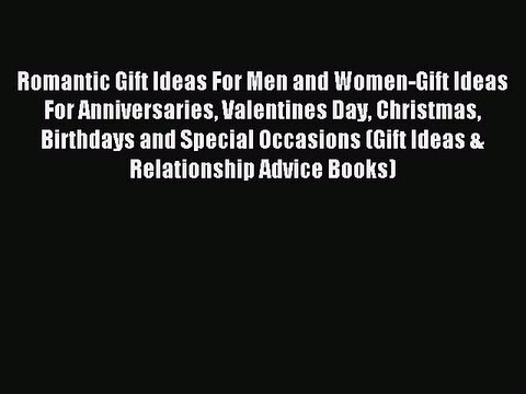 Read Romantic Gift Ideas For Men and Women-Gift Ideas For Anniversaries Valentines Day Christmas