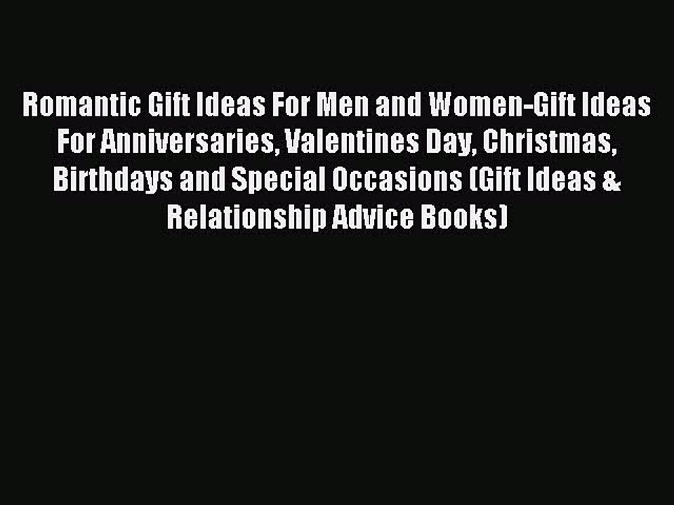 Read Romantic Gift Ideas For Men and Women-Gift Ideas For Anniversaries Valentines Day Christmas