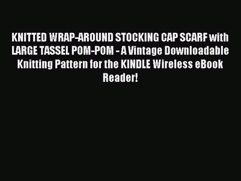 Download KNITTED WRAP-AROUND STOCKING CAP SCARF with LARGE TASSEL POM-POM - A Vintage Downloadable