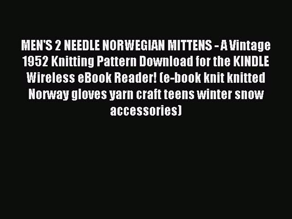 Read MEN'S 2 NEEDLE NORWEGIAN MITTENS - A Vintage 1952 Knitting Pattern Download for the KINDLE