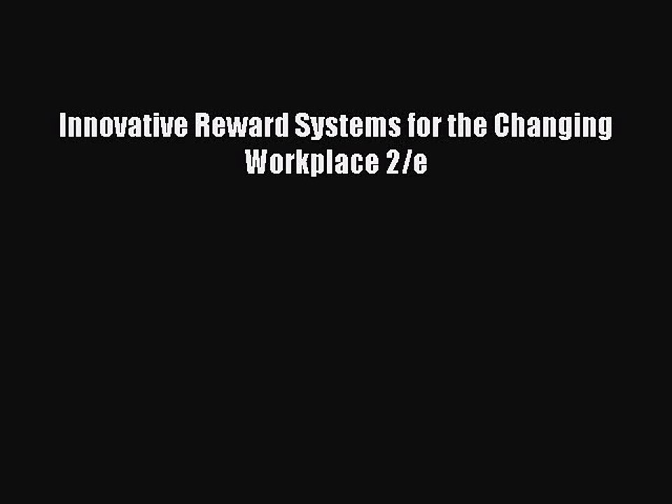 Read Innovative Reward Systems for the Changing Workplace 2/e Ebook Free