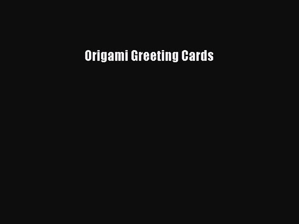 Read Origami Greeting Cards Ebook Free