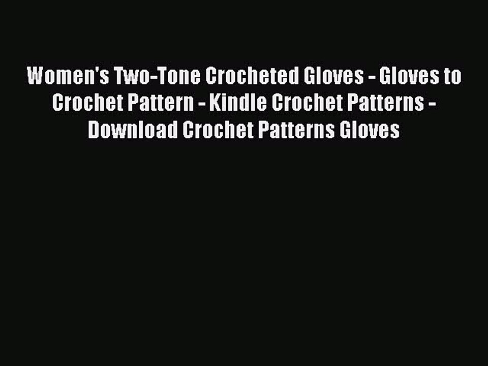Read Women's Two-Tone Crocheted Gloves - Gloves to Crochet Pattern - Kindle Crochet Patterns