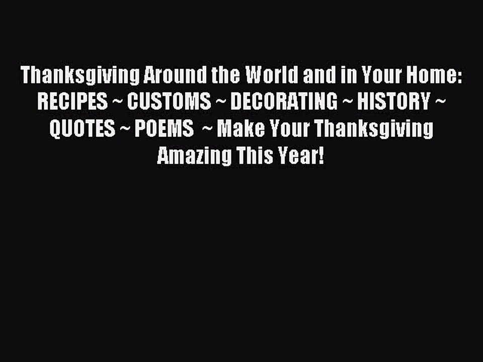 Read Thanksgiving Around the World and in Your Home: RECIPES ~ CUSTOMS ~ DECORATING ~ HISTORY