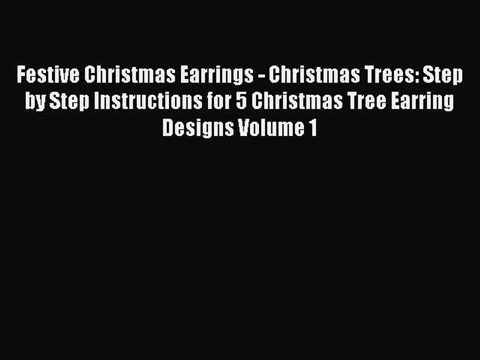 Read Festive Christmas Earrings - Christmas Trees: Step by Step Instructions for 5 Christmas