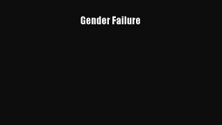 Read Gender Failure Ebook Free