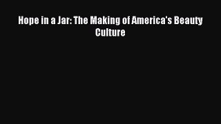 Read Hope in a Jar: The Making of America's Beauty Culture Ebook Free