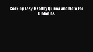 Read Cooking Easy: Healthy Quinoa and More For Diabetics Ebook