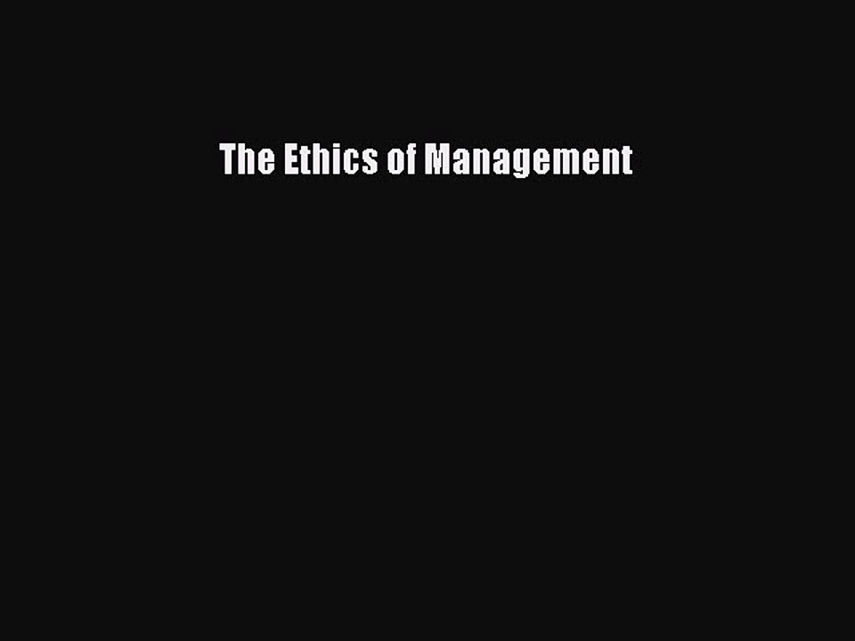Read The Ethics of Management Ebook Free
