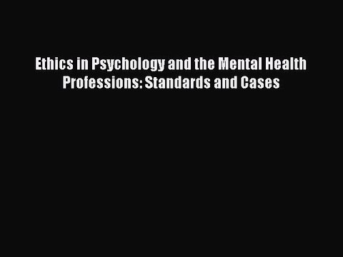 Read Ethics in Psychology and the Mental Health Professions: Standards and Cases Ebook Free