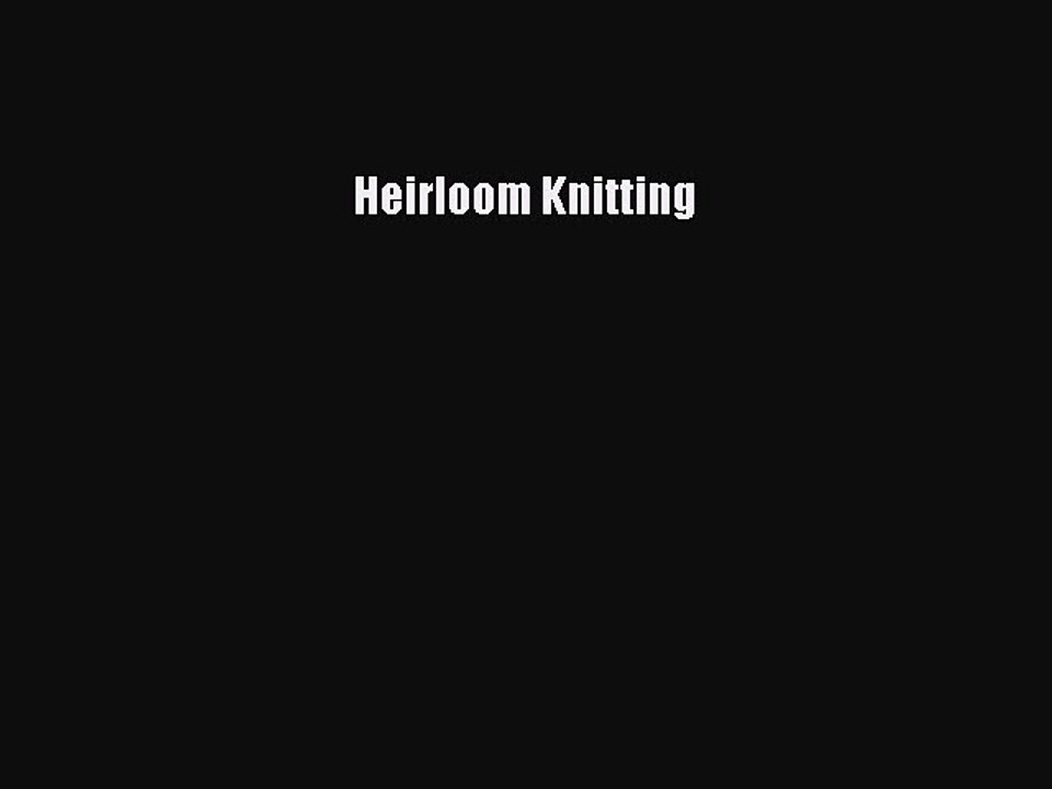 Read Heirloom Knitting Ebook Free