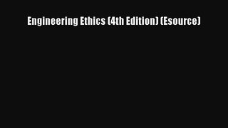 Read Engineering Ethics (4th Edition) (Esource) Ebook Free