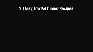 Read 20 Easy Low Fat Dinner Recipes Ebook