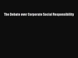 Read The Debate over Corporate Social Responsibility Ebook Free