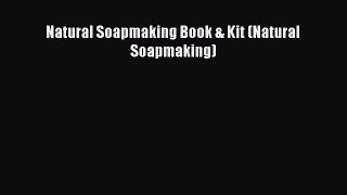 Download Natural Soapmaking Book & Kit (Natural Soapmaking) PDF Online