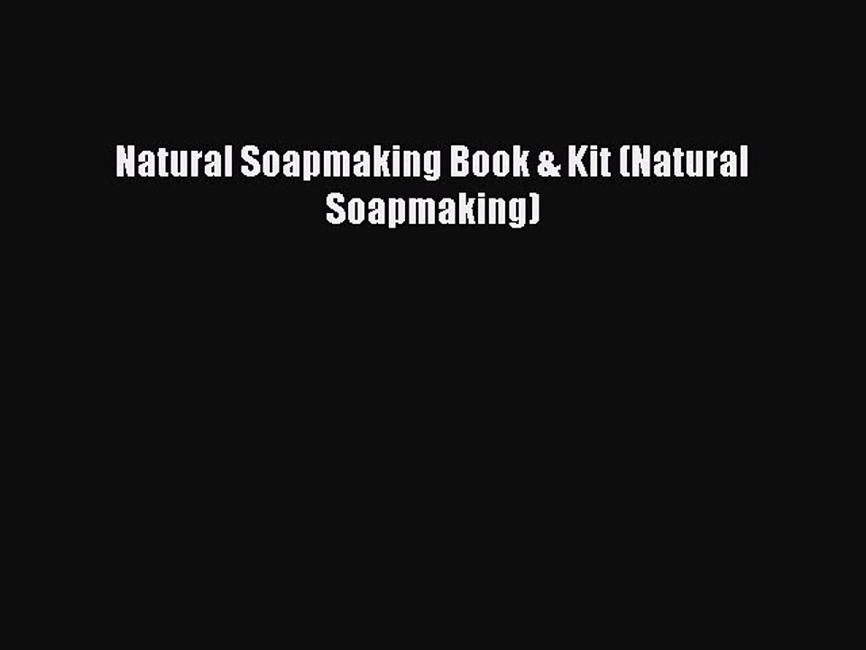 Download Natural Soapmaking Book & Kit (Natural Soapmaking) PDF Online