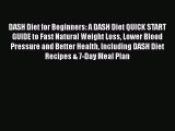 Read DASH Diet for Beginners: A DASH Diet QUICK START GUIDE to Fast Natural Weight Loss Lower