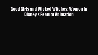 Read Good Girls and Wicked Witches: Women in Disney's Feature Animation Ebook Online
