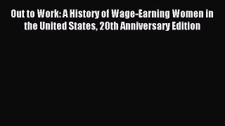 Read Out to Work: A History of Wage-Earning Women in the United States 20th Anniversary Edition