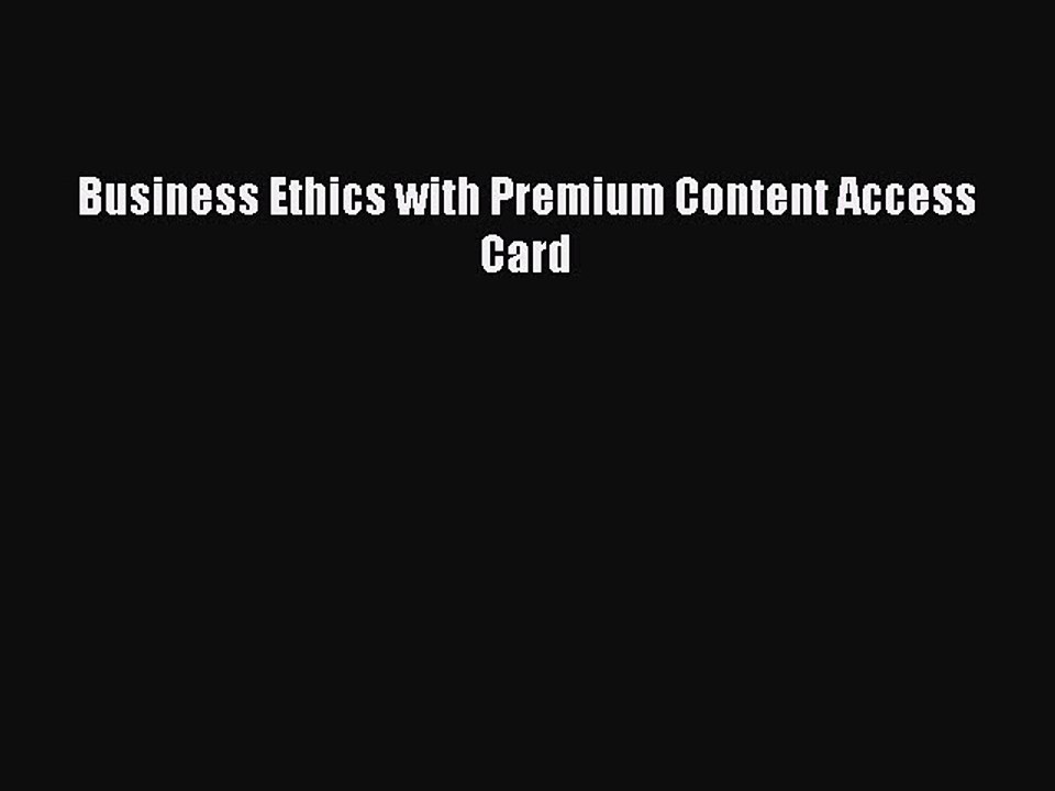 Read Business Ethics with Premium Content Access Card Ebook Free